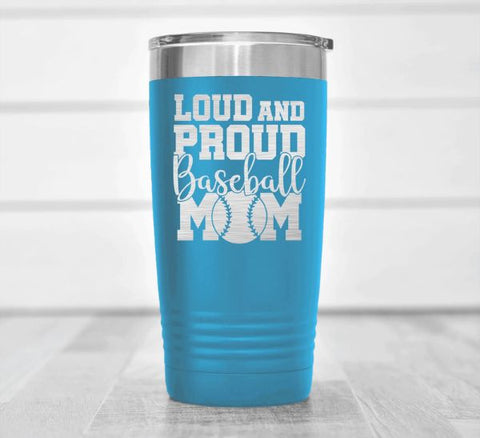 Loud And Proud Baseball Mom Tumbler