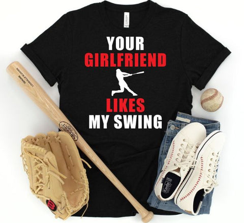 Your Girlfriend Likes My Swing Shirt