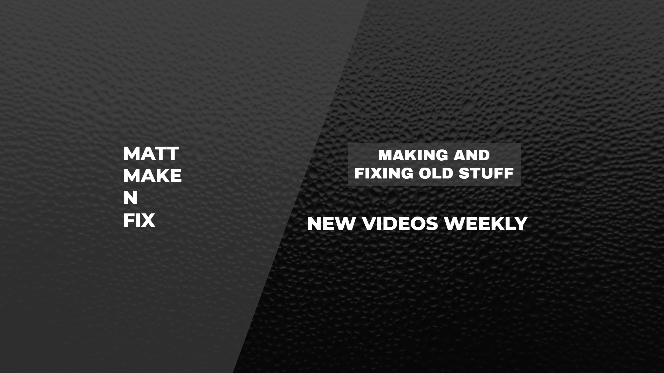 Matt Make N Fix YouTube Channel
