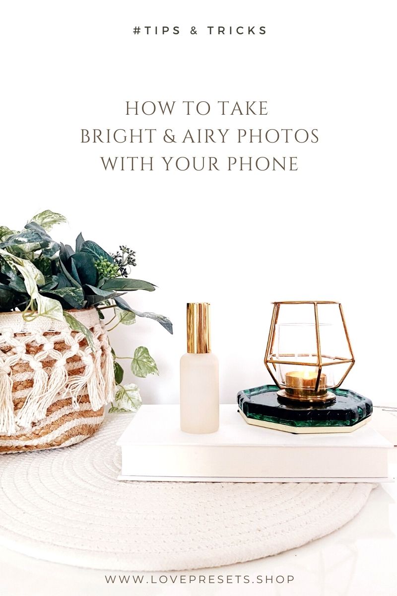 how to take bright and airy photos with your phone
