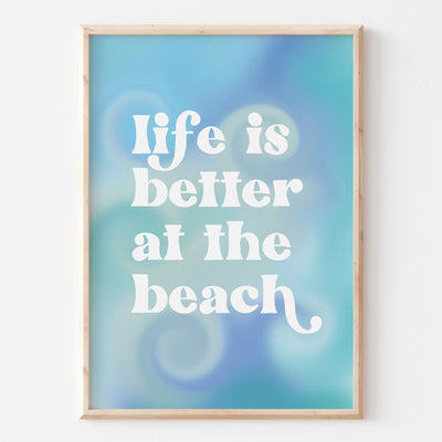 life is better at the beach print 