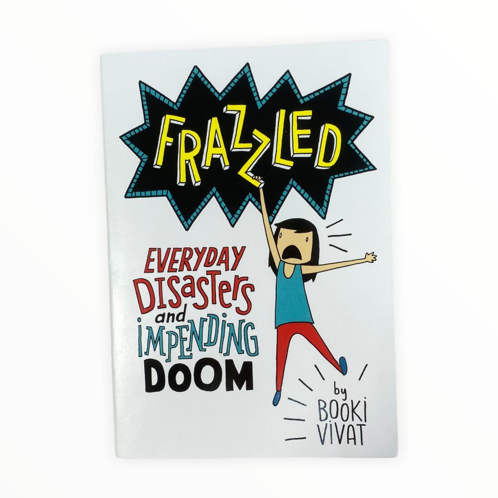  Frazzled - Everyday Disasters and impending doom 