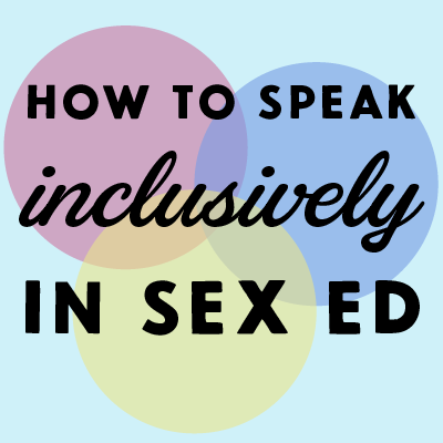 How To Speak Inclusively in Sex Ed