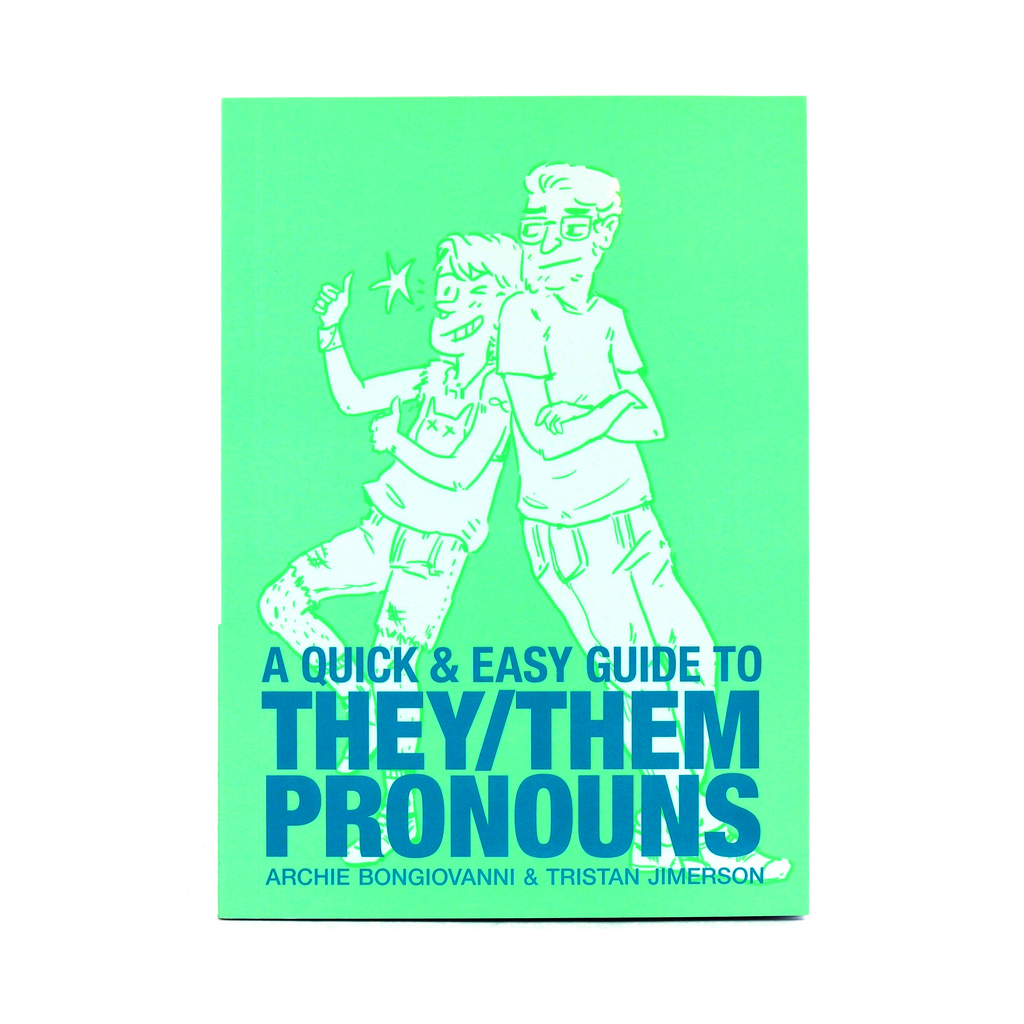 A Quick & Easy Guide to They/Them Pronouns by Archie Bongiovanni