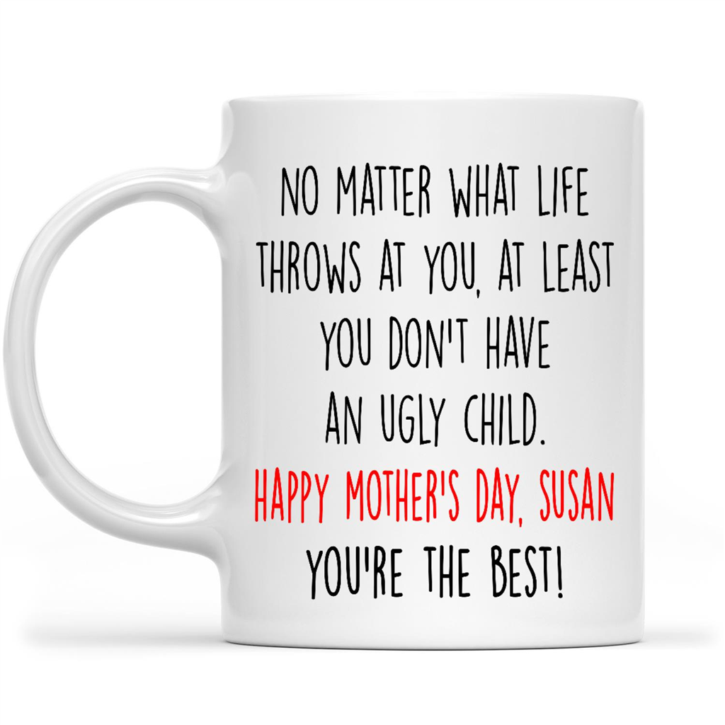 Funny Mothers Day Mug Gift Ideas for Mom, At Least Dont Have An ...