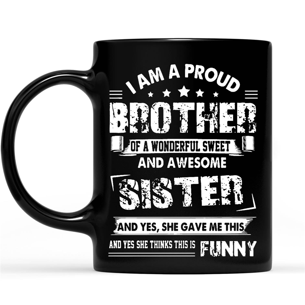 Big Brother Funny Mug, Brother I'm Glad You Have Finally Realized How  Awesome I Am