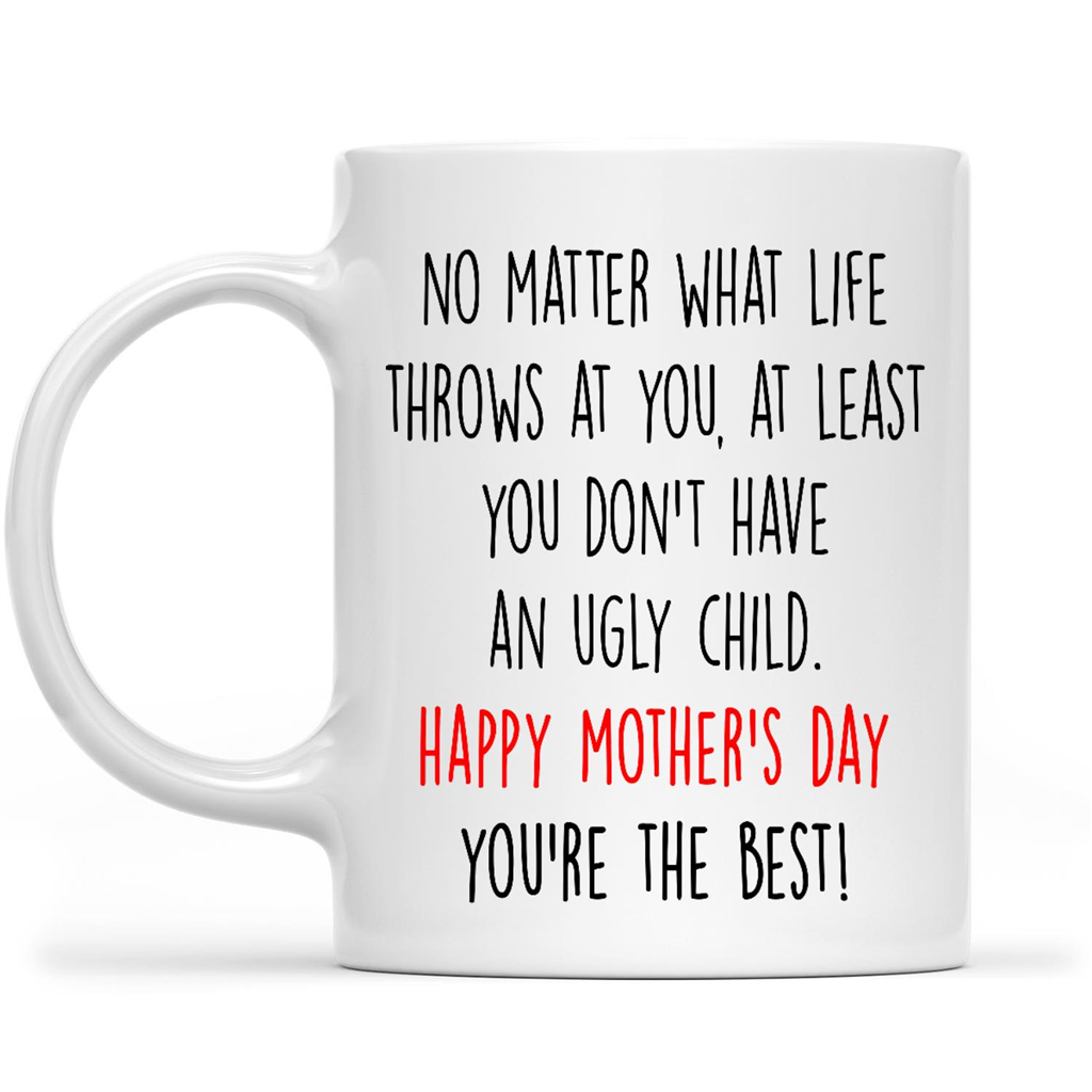 Funny Mothers Day Mug Gift Ideas for Mom, At Least Dont Have An ...