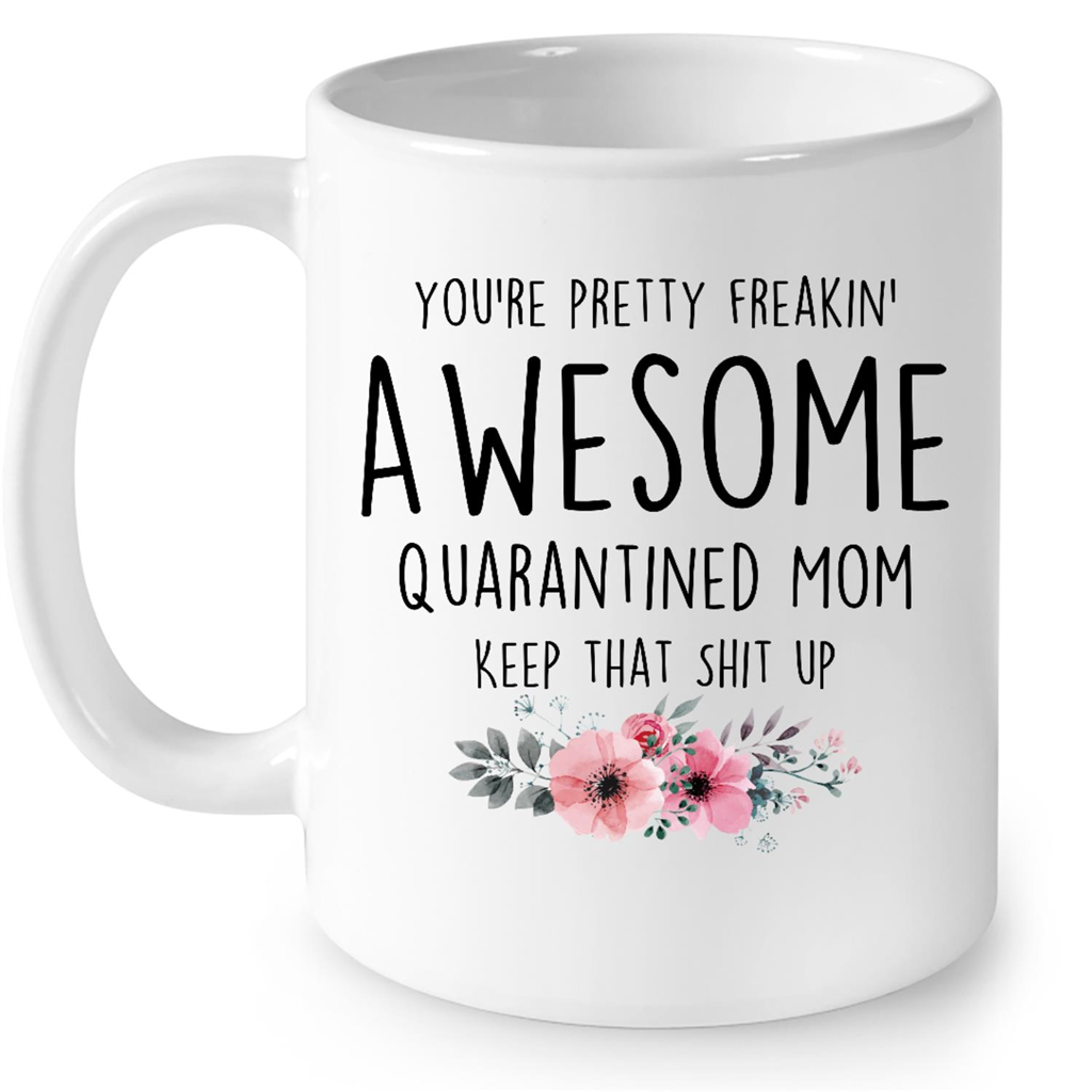 You're an Awesome Mom Keep That Shit up Mug, Mom Gifts, Funny Mom Mugs,  Best Gift for Mom, Mother's Day Gift, Mother's Day Mug 