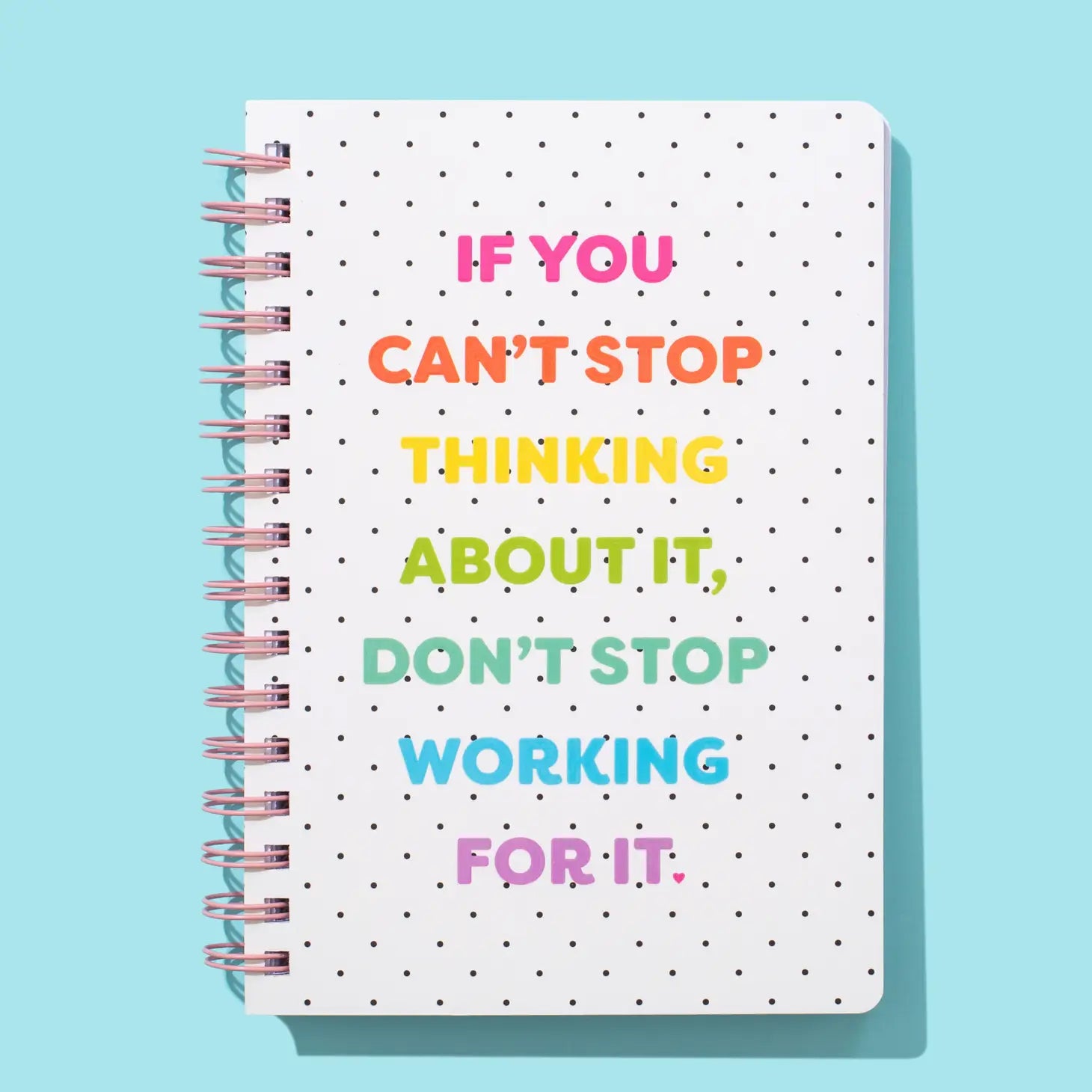 TAYLOR ELLIOTT DESIGNS Spiral Notebook "Don't Stop Working For It"