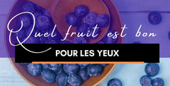 quel fruit est bon pour les yeux