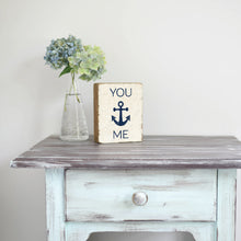 Load image into Gallery viewer, You Anchor Me Decorative Wooden Block
