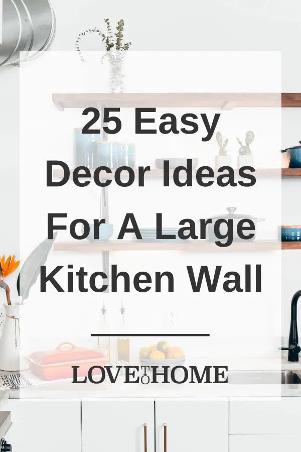 25 Easy Decor Ideas For A Large Kitchen Wall by Love to Home