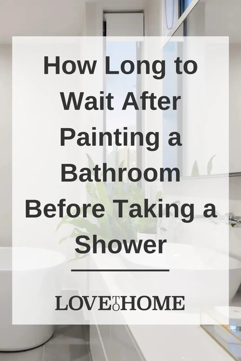 How long should you wait after painting your bathroom before taking a shower