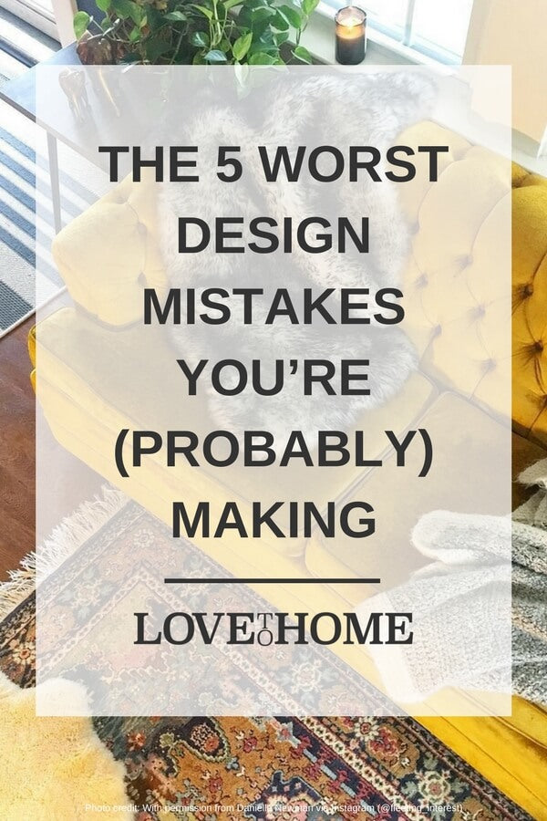 Want a gorgeous home? Don't make these common interior design mistakes. Photo credit: @fleeting_interest (Danielle Newman) via Instagram