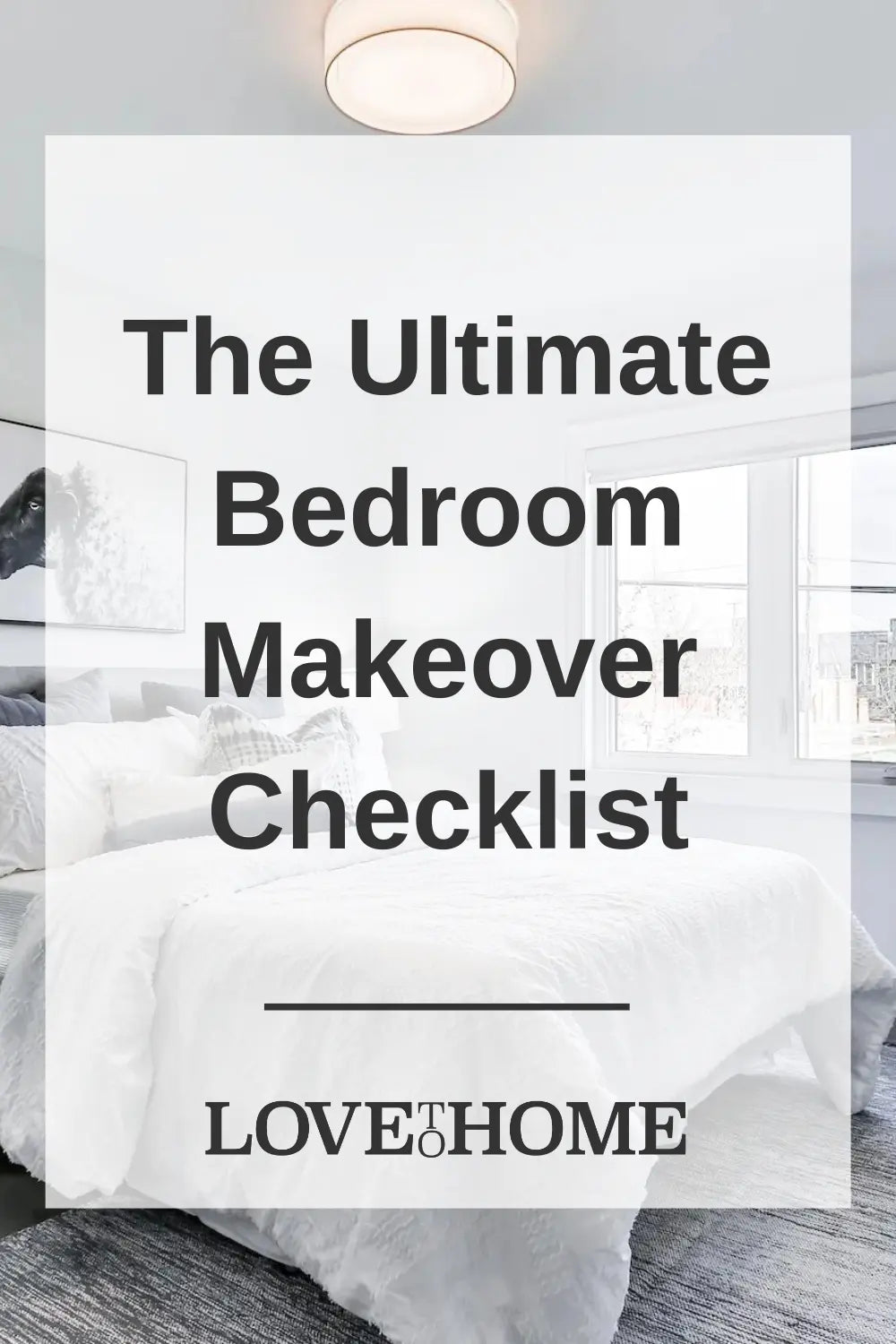 The Ultimate Bedroom Makeover Checklist by Love to Home