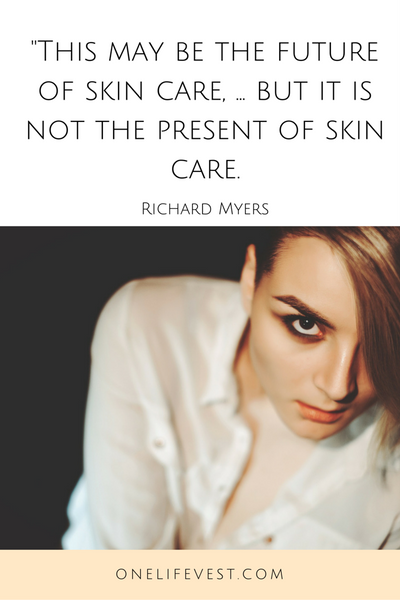 This is may be the future of Skin Care, but it is not the present of Skin Care
