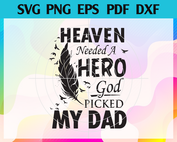 Download Heaven Needed A Hero God Picked My Dad Svg Father S Day Svg Hero Dad 6688svg Store