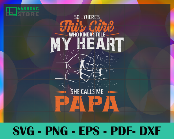 Download So There Is This Girl Who Kinda Stole My Heart She Calls Me Paw Paw Sv 6688svg Store