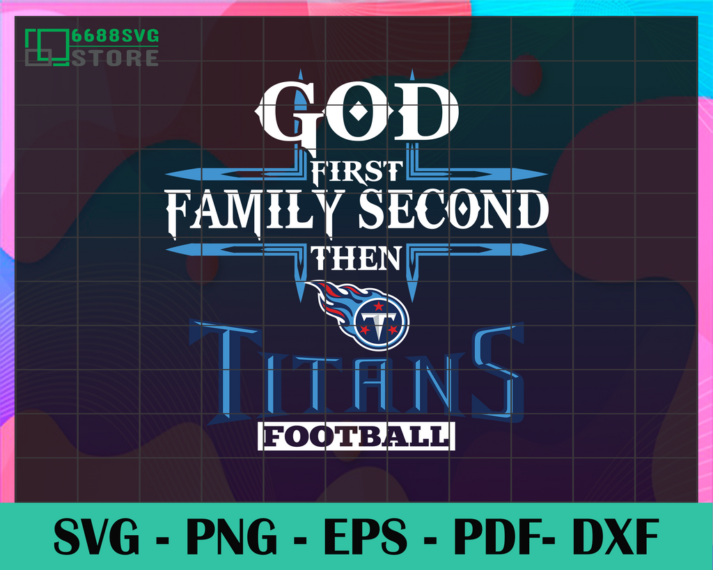 Download God First Family Second Then Titans Svg, Tennessee Titans ...