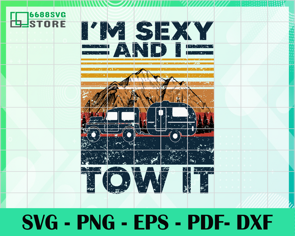 Download Im Sexy And I Tow It Funny Caravan Camping Svg Trending Svg Camp Li 6688svg Store