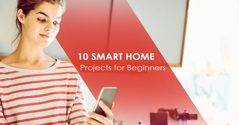 Top Smart Home Automation Projects for Beginners! 2022