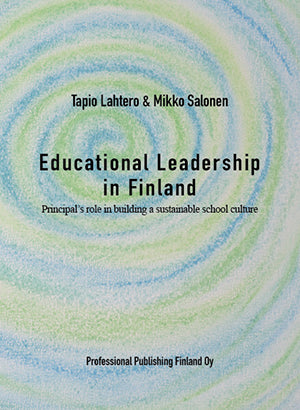 Educational Leadership in Finland – Principal's role in building a sus –  Professional Publishing Finland