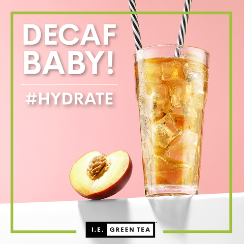Hydrate with Decaffeinated Green Tea