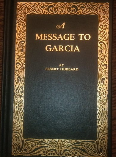 Message to garcia by elbert hubbard essay