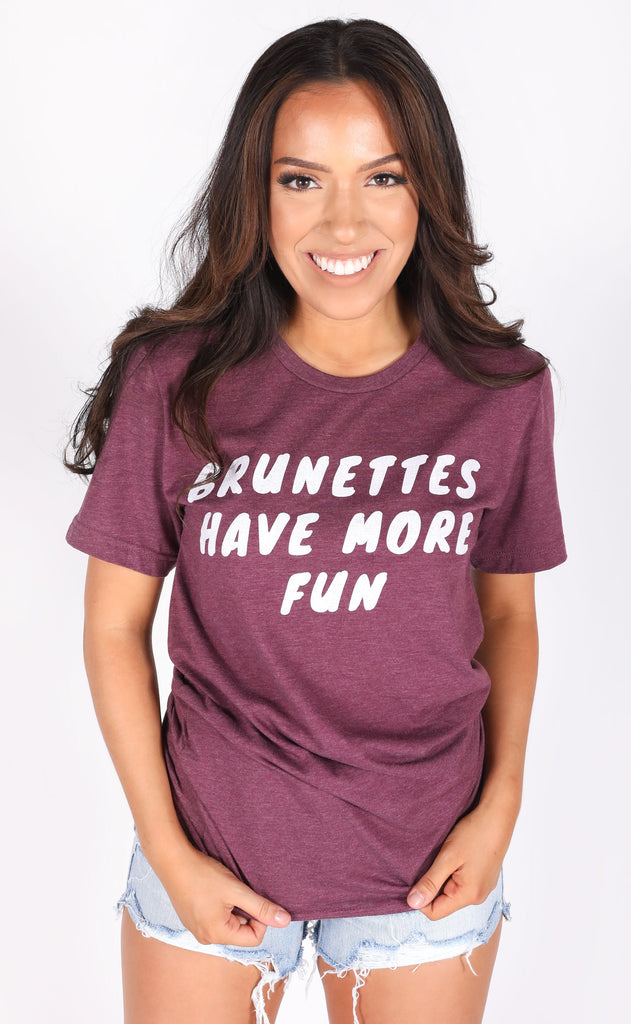 Friday Saturday Brunettes Have More Fun T Shirt –