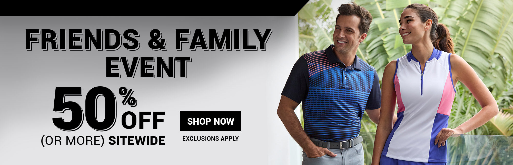 Friends and Family Event | 50% Off (or More) Sitewide - Shop Now