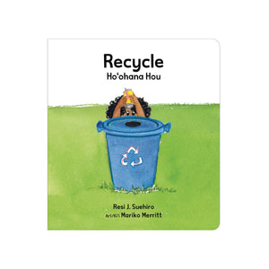 Recycle / Hoohana Hou (Bilingual) by Resi J. Suehiro - Basically Books