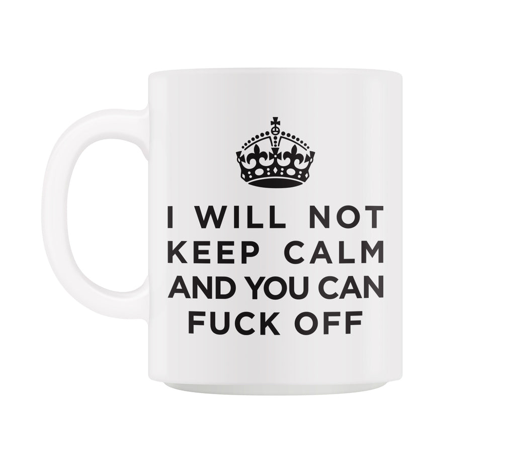 I Will Not Keep Calm Mug