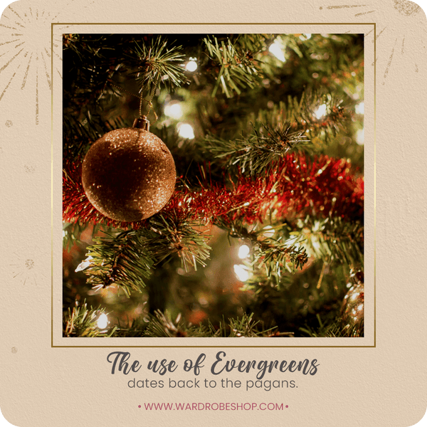 The use of Evergreens dates back to the pagans