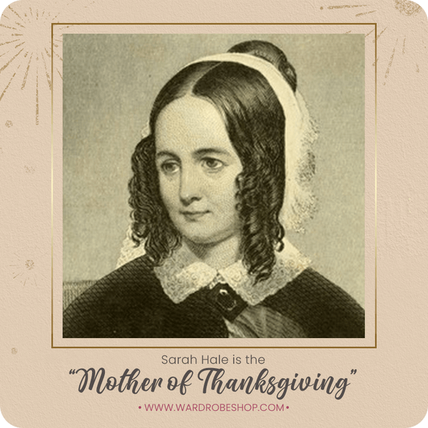 Sarah Hale is the “Mother of Thanksgiving.”