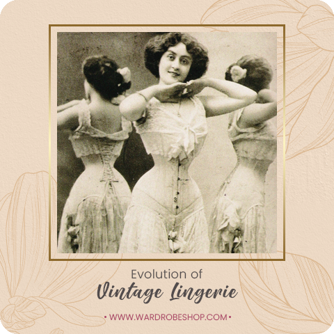 Vintage Lingerie: From Corsets to Camisoles - A Fascinating