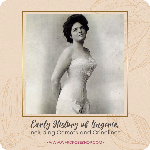 Early History of Lingerie, Including Corsets and Crinolines