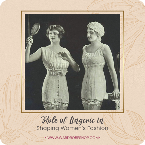 Role of Lingerie in Shaping Women’s Fashion