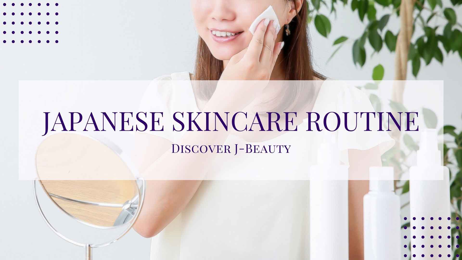 Morning and Evening Japanese skincare routine. Murasaki Cosmetics. Discover J-Beauty Blog. Japanese skincare and cosmetic shop Netherlands