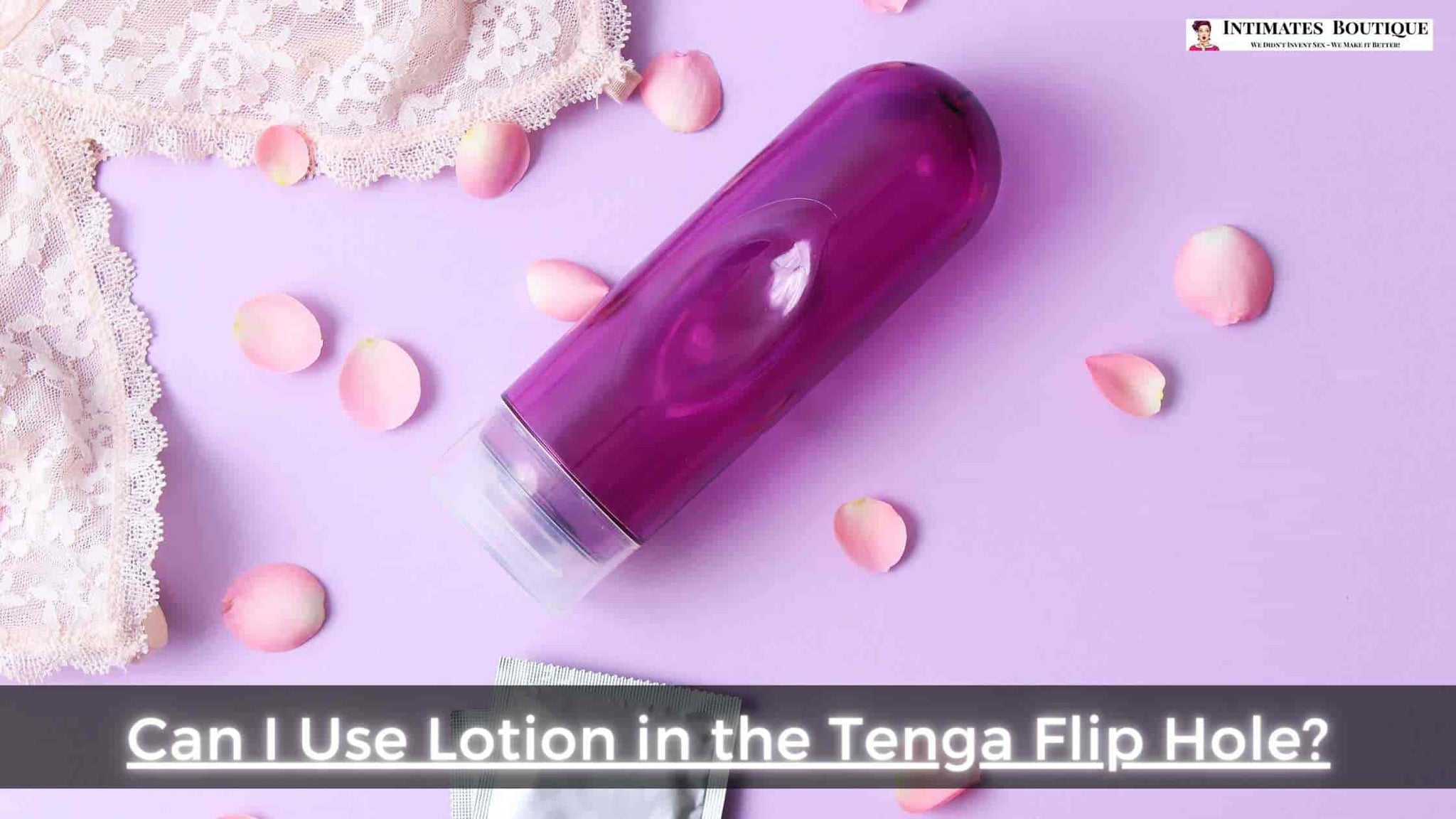 Can I Use Lotion in the Tenga Flip Hole?