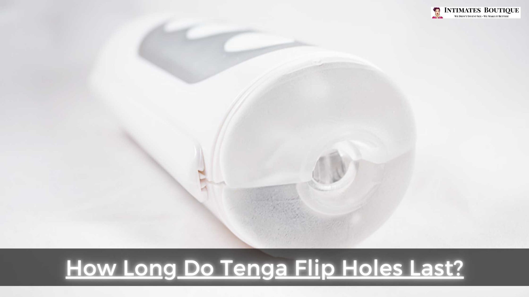 How Long Do Tenga Flip Holes Last?