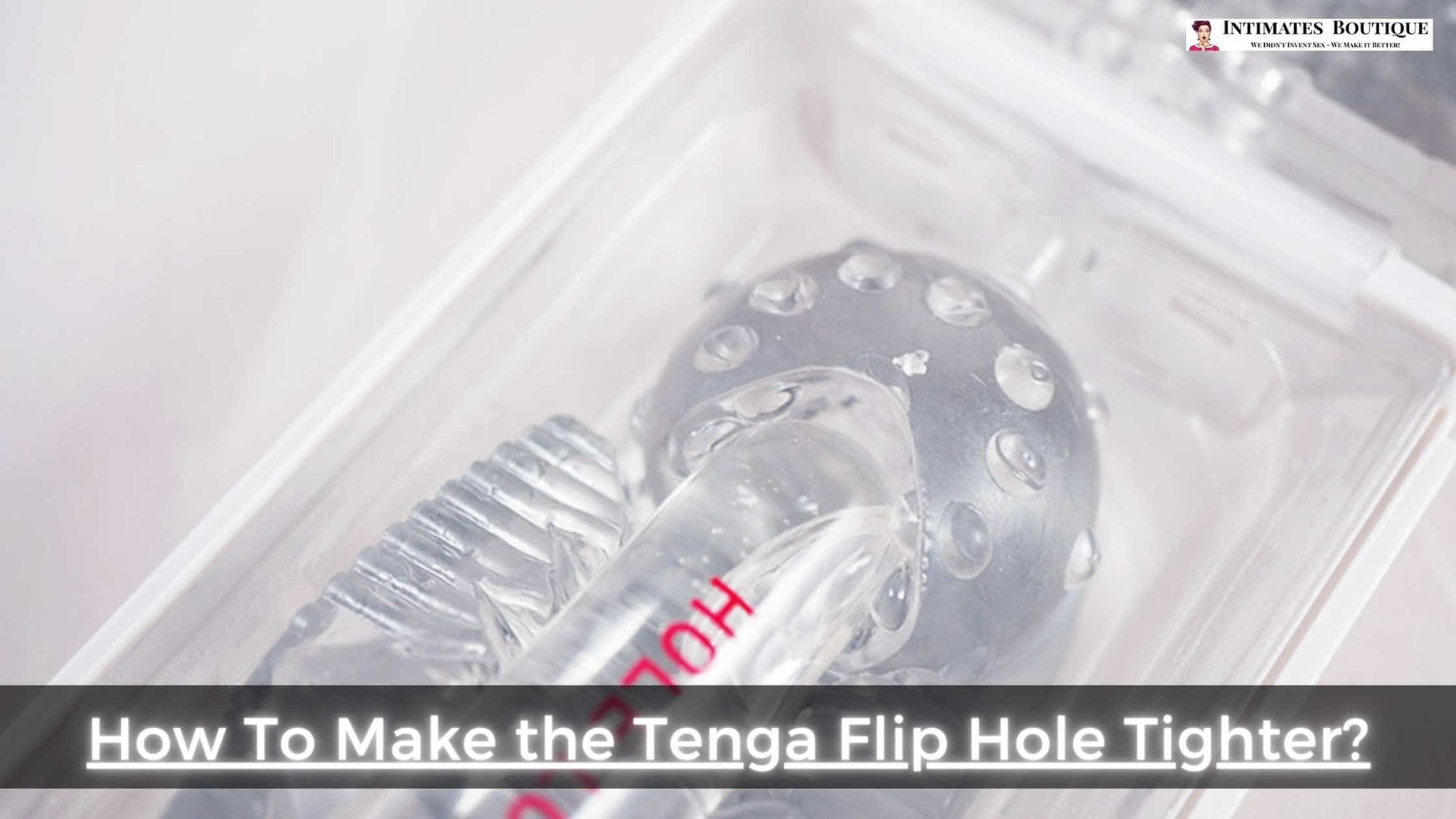 How To Make the Tenga Flip Hole Tighter?