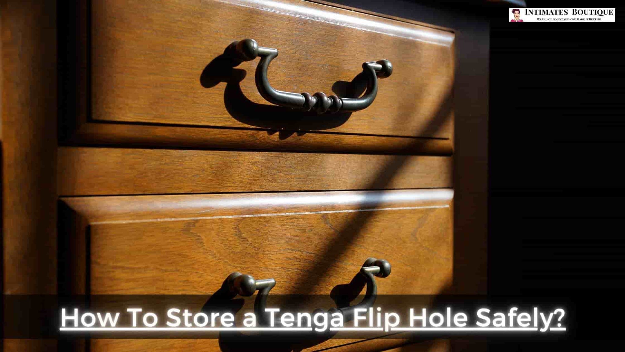 How To Store a Tenga Flip Hole Safely?