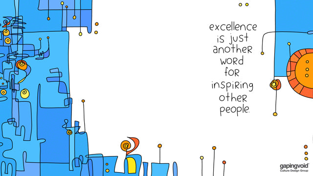 Excellence is Just Another Word for Inspiring Other People – Gapingvoid  Virtual Backgrounds