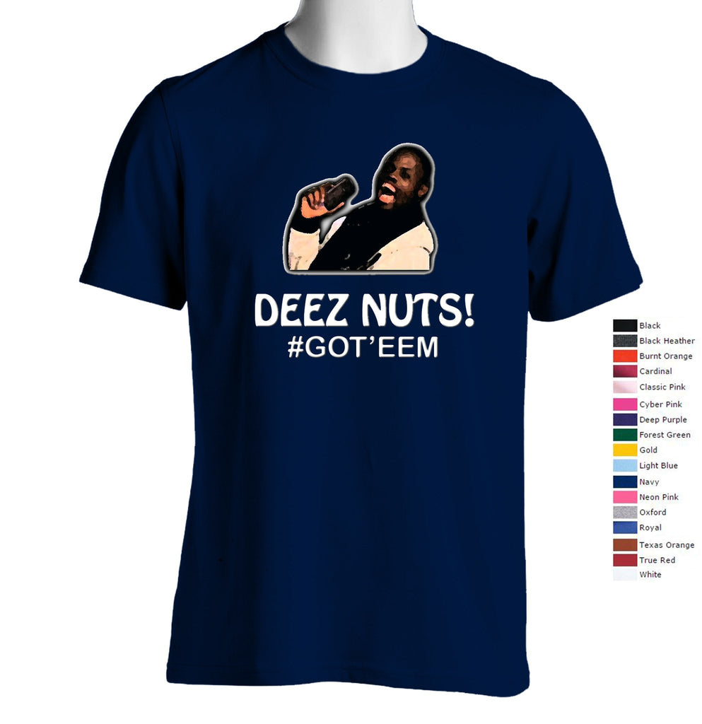 Deez Nuts Got Eem T-Shirt – SenseOfCustom