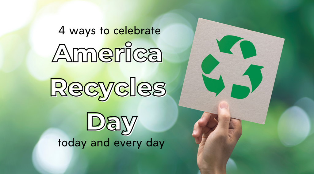 4 ways to celebrate America Recycles Day Today and Every Day