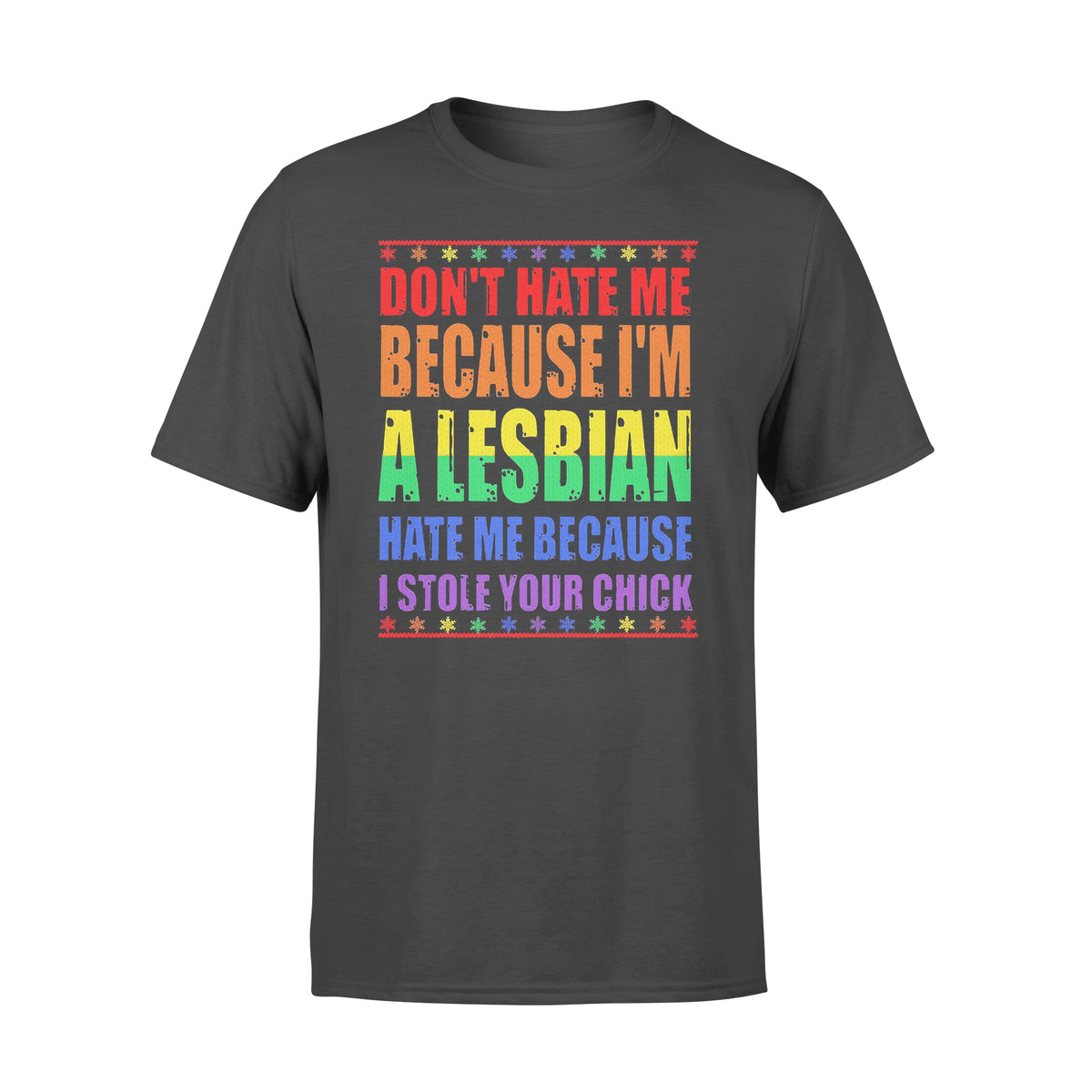 Lgbt Don T Hate Me Because I M A Lesbian Hate Me Because I Stole Your Chick T Shirt Unisex Tee From Allezyshirt