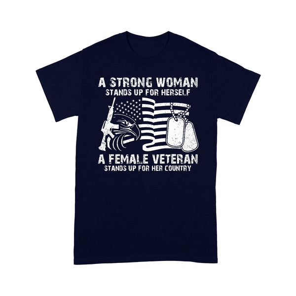 A Strong Woman Stands Up For Herself A Female Veteran Stands Up For Her Country T-shirt M By AllezyShirt