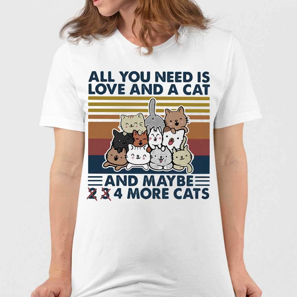 All You Need Is Love And A Cat And Maybe 2 3 4 More Cats Vintage Retro T Shirt Unisex Tee From Allezyshirt