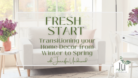Fresh Start - Transition from Winter to Spring Decor Blog Post by Jennifer Underwood | JU Designs Salina, Kansas