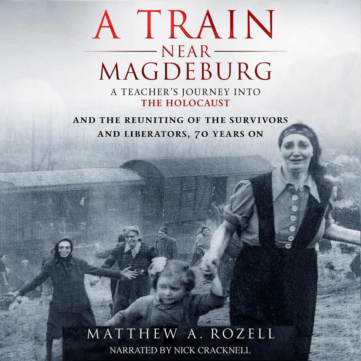 A Train Near Magdeburg: A Journey into the Holocaust [2016] – Matthew ...
